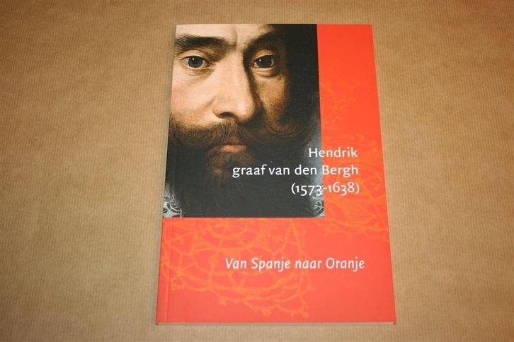 Hendrik, graaf van den Bergh [1573-1638] Spanje naar Oranje, Boeken, Geschiedenis | Wereld, Zo goed als nieuw, Europa, Ophalen of Verzenden