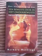 Barbara Nanninga - Een bewuste duik in het onderbewuste, Ophalen of Verzenden, Zo goed als nieuw, B. Nanninga