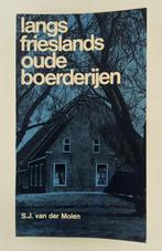 Molen, S.J. van der - Langs Frieslands oude boerderijen, Boeken, Geschiedenis | Stad en Regio, Verzenden, Gelezen