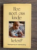 Hoe moet ons kindje heten? - Naamgeving, Ophalen of Verzenden, Gelezen, Zwangerschap en Bevalling