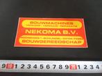 sticker schijndel NEKOMA BV bouwmachines bouwgereedschap, Ophalen, Zo goed als nieuw, Bedrijf of Vereniging