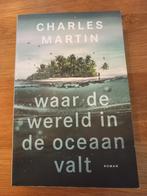 Waar de wereld in de oceaan valt - Charles Martin, Ophalen of Verzenden, Zo goed als nieuw, Charles Martin, Nederland
