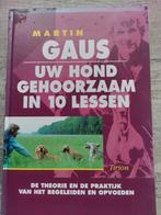 Martin Gaus - Uw hond gehoorzaam in 10 lessen, Ophalen of Verzenden, Zo goed als nieuw, Martin Gaus, Paarden of Pony's