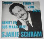 SINGLE : SJAKIE SCHRAM  - Tegen ´t zere been, Nederlandstalig, Gebruikt, 7 inch, Single