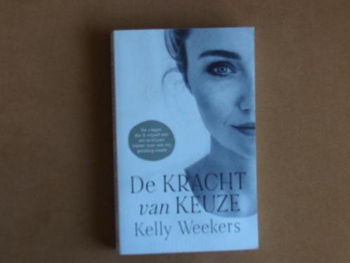 De kracht van keuze - Kelly Weekers, Boeken, Psychologie, Nieuw, Ophalen of Verzenden