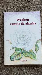 Werken vanuit de Akasha - Sonia - ZGAN, Boeken, Ophalen of Verzenden, Zo goed als nieuw, Spiritualiteit algemeen, Achtergrond en Informatie