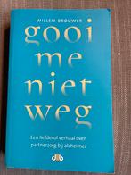 Gooi me niet weg - Willem Brouwer, Boeken, Overige, Willem Brouwer, Ophalen of Verzenden, Zo goed als nieuw