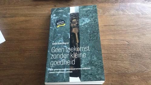 Roger Burggraeve - Geen toekomst zonder kleine goedheid, Boeken, Godsdienst en Theologie, Zo goed als nieuw, Ophalen of Verzenden