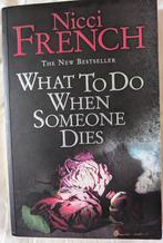 Nicci French - What to do when Someone Dies, Gelezen, Nicci French, Ophalen of Verzenden, Fictie