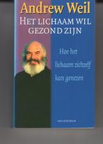 Het lichaam wil gezond zijn Andrew Weil, Ophalen of Verzenden, Gelezen, Spiritualiteit algemeen, Overige typen