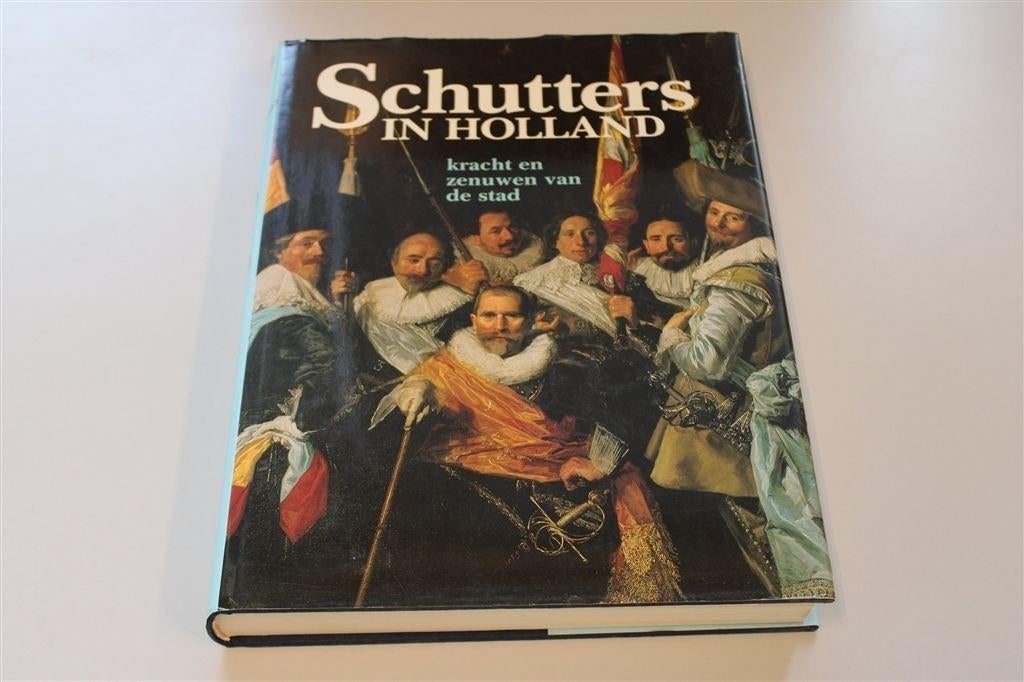 Dik boek Schutters in Holland. Kracht en zenuwen vd stad., Ophalen of Verzenden, Gelezen
