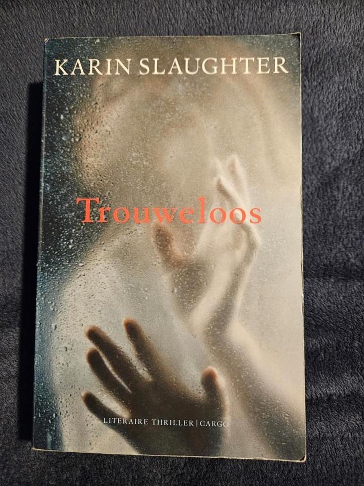 Karin Slaughter - Trouweloos, Boeken, Thrillers, Gelezen, Ophalen of Verzenden