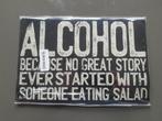 Wandbord Alcohol - Geen Goed Verhaal Zonder!, Ophalen of Verzenden, Nieuw