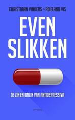 Even slikken, de zin en onzin van antidepressiva., Ophalen of Verzenden, Zo goed als nieuw, Christiaan Vinkers, Overige onderwerpen