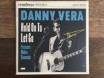 Vinyl Single Danny Vera Hold On To Let Go GESIGNEERD ZGAN, 7 inch, Single, Ophalen of Verzenden, Zo goed als nieuw
