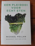 Een pleidooi voor echt eten  - Michael Pollan, Ophalen of Verzenden, Zo goed als nieuw, Dieet en Voeding