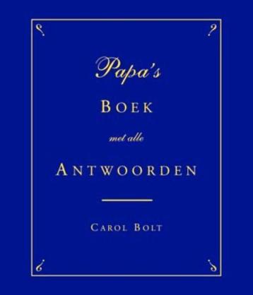Papa's Boek met alle Antwoorden - Carol Bolt / 9789045311296 beschikbaar voor biedingen