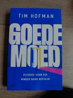 Goede Moed - Tim Hofman, Boeken, Tim Hofman, Maatschappij en Samenleving, Ophalen of Verzenden, Zo goed als nieuw