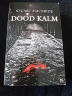 Stuart MacBride - Dood kalm, Ophalen of Verzenden, Zo goed als nieuw, Stuart MacBride