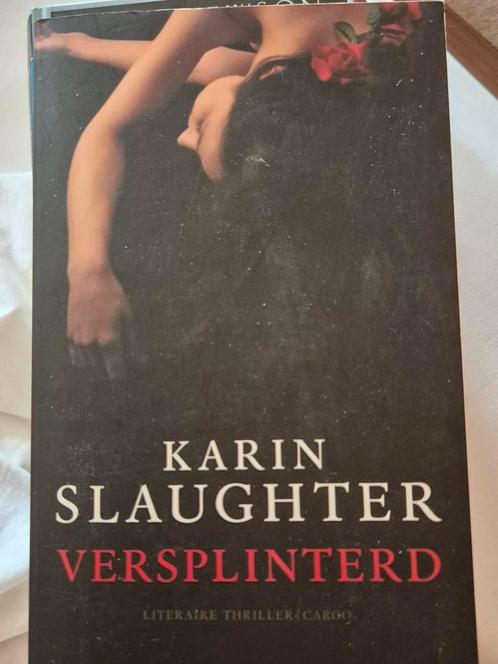 Karin Slaughter - Versplinterd, Boeken, Thrillers, Zo goed als nieuw, Nederland, Ophalen of Verzenden
