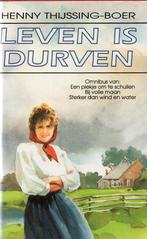 Leven Is Durven - Henny Thijssing Boer BOEK, Boeken, Romans, Ophalen of Verzenden, Zo goed als nieuw, Henny Thijssing-Boer