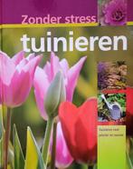 Nieuw boek "Zonder Stress Tuinieren", 256 blz - hardcover, Ophalen of Verzenden, Nieuw, Tuinieren en Tuinplanten