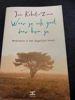 Waar je ook gaat, daar ben je - Jon Kabat-Zinn, Ophalen of Verzenden, Gelezen, Meditatie of Yoga, Achtergrond en Informatie