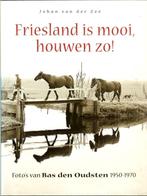Friesland is mooi, houwen zo! Foto's 1950-1970 Bas den Oudst, Ophalen of Verzenden, Zo goed als nieuw