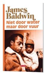 Niet door water, maar door vuur James Baldwin, Boeken, Ophalen of Verzenden, Zo goed als nieuw