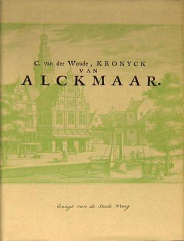 Kronyck van Alckmaar, vermeerdert met 21 gezigten,  beschikbaar voor biedingen