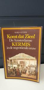 Komt dat zien! De Amsterdamse kermis van de negentiende eeuw, Boeken, Geschiedenis | Stad en Regio, Ophalen of Verzenden, Zo goed als nieuw