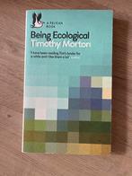 Being Ecological - Timothy Morton, Boeken, Filosofie, Ophalen of Verzenden, Zo goed als nieuw, Metafysica of Natuurfilosofie