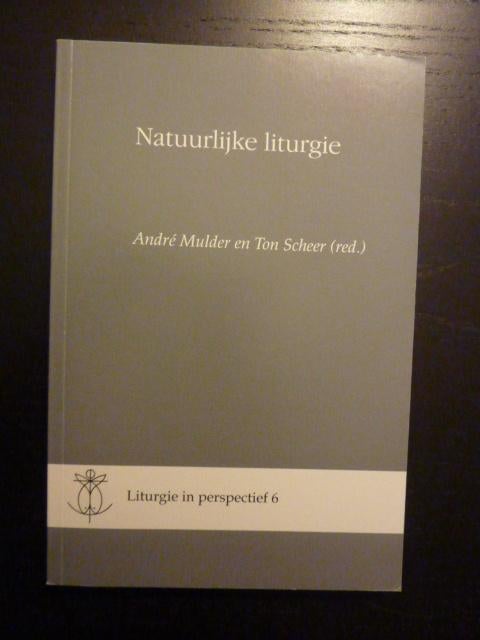 *André Mulder en Ton Scheer - Natuurlijke liturgie, Ophalen of Verzenden, Zo goed als nieuw
