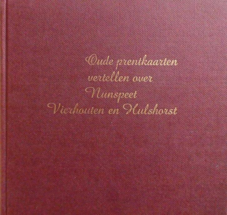 Oude prenten vertellen over Nunspeet, Vierhouten & Hulshorst, Boeken, Geschiedenis | Stad en Regio, Gelezen, 20e eeuw of later