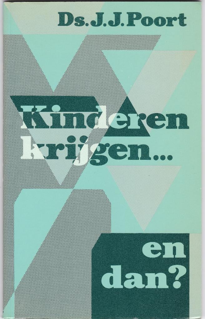 Poort, Ds. J.J. – Kinderen krijgen … en dan ?, Boeken, Ophalen of Verzenden, Zo goed als nieuw, Poort, ds. J.J., Christendom | Protestants