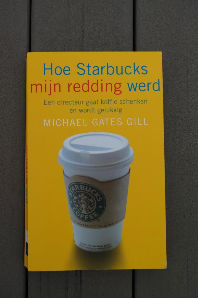 Hoe Starbucks mijn redding werd - Michael Gates Gill (zgan), Boeken, Ophalen of Verzenden, Zo goed als nieuw, Michael Gates Gill