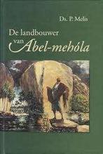 De Landbouwer Van Abel-Mehola Ds P. Melis 9789061406761, Ophalen of Verzenden, Zo goed als nieuw, Ds P. Melis, Christendom | Protestants