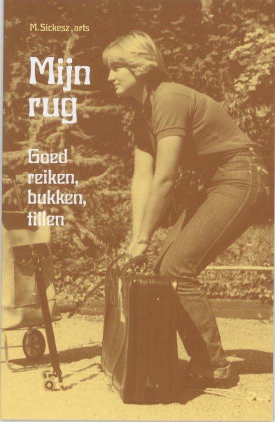 MIJN RUG - Goed reiken, bukken en tillen  - Dr M Sickesz, Boeken, Gezondheid, Dieet en Voeding, Zo goed als nieuw, Gezondheid en Conditie