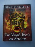 Reizen Door De Tijd De Maya's Inca's En Azteken, Ophalen of Verzenden, Zo goed als nieuw, Peter Ackroyd, Zuid-Amerika