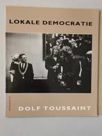 Lokale Democratie - Dolf Toussaint Fotografie, Boeken, Ophalen of Verzenden, Zo goed als nieuw, Fotografie algemeen, Dolf Toussaint