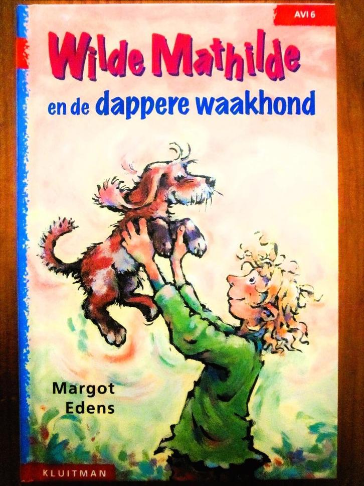 Wilde Mathilde en de dappere waakhond; Margot Edens; AVI 6, Boeken, Kinderboeken | Jeugd | onder 10 jaar, Zo goed als nieuw, Ophalen of Verzenden