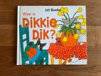 Waar is Dikkie Dik? - Jet Boeke, Ophalen of Verzenden, Zo goed als nieuw