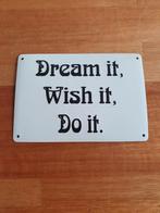 Muurschildje Dreams it, Wish it, Do it, Ophalen of Verzenden
