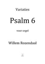 Variaties Psalm 6 voor orgel - Willem Rozendaal, Muziek en Instrumenten, Bladmuziek, Orgel, Nieuw, Ophalen of Verzenden, Religie en Gospel