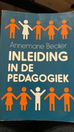 Inleiding in de pedagogiek- Annemarie Becker, Ophalen of Verzenden, Zo goed als nieuw, HBO