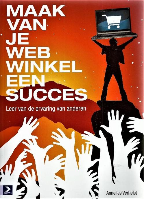 Maak van je Webwinkel een Succes / 9789012583145, Boeken, Economie, Management en Marketing, Zo goed als nieuw, E-commerce en Internet