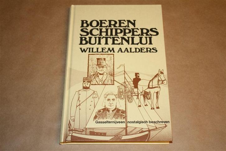 Boeren, schippers, buitenlui. Gasselternijveen., Boeken, Geschiedenis | Stad en Regio, Zo goed als nieuw, Ophalen of Verzenden
