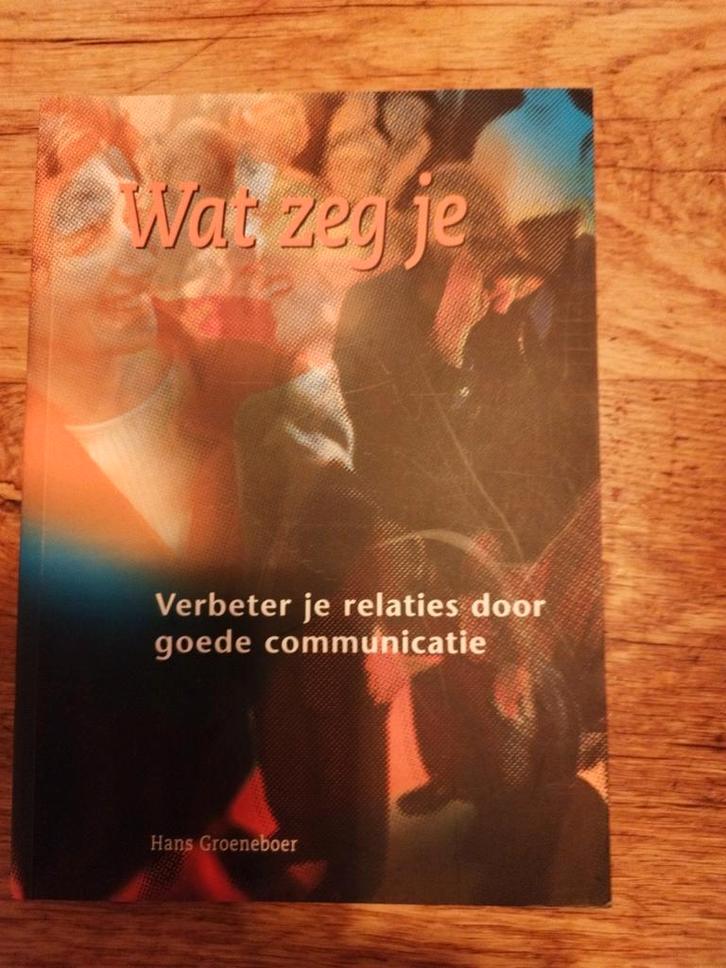 Wat zeg je? - Verbeter je relaties, Boeken, Advies, Hulp en Training, Gelezen, Ophalen of Verzenden