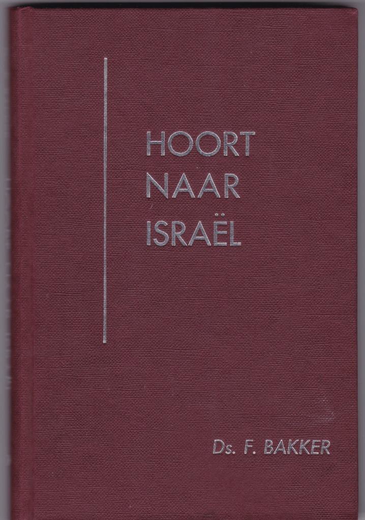 Bakker, Ds. F. – Hoort naar Israël, Boeken, Godsdienst en Theologie, Gelezen, Christendom | Protestants, Ophalen of Verzenden