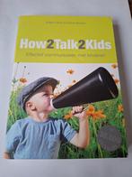 How2Talk2Kids - Effectief Communiceren - 9789081240017, Boeken, Verzenden, Zo goed als nieuw, Opvoeding tot 6 jaar, Adele Faber & Elaine Mazlish